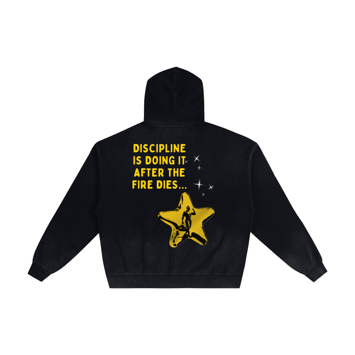 A black hoodie shown from the back, featuring a yellow graphic of a star with a firefighter silhouette and the text 'DISCIPLINE IS DOING IT AFTER THE FIRE DIES.
